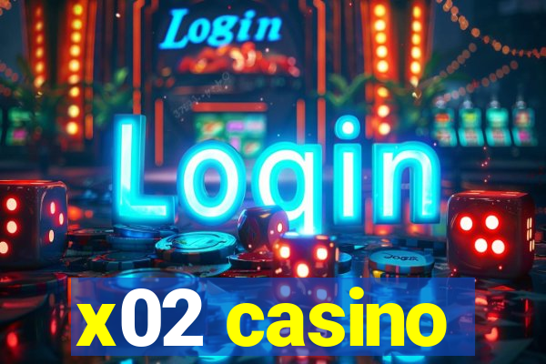 x02 casino